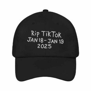 Rip TikTok Jan 18 Jan 19 2025 Hat