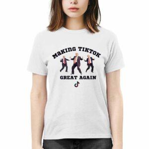 Trump Making TikTok Great Again Shirt