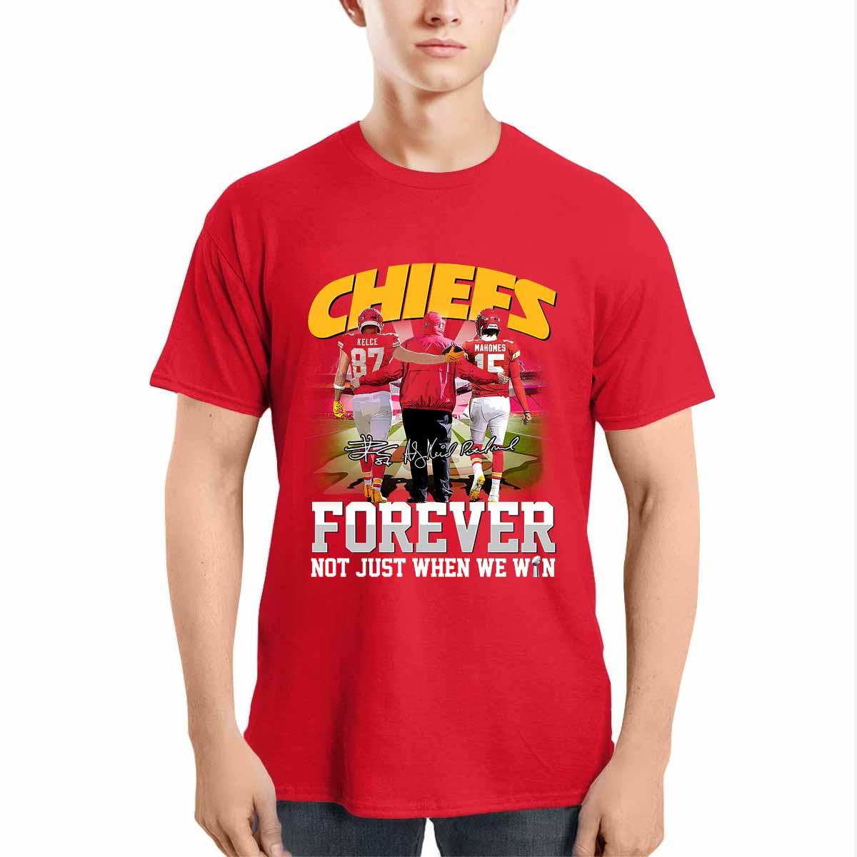 Chiefs Forever Not Just When We Win Shirt Chiefs Forever Not Just When We Win Shirt