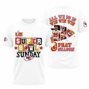 Chiefs Super Bowl Sunday All We Do Is Win 3 Peat Season Shirt Chiefs Super Bowl Sunday All We Do Is Win 3 Peat Season Shirt