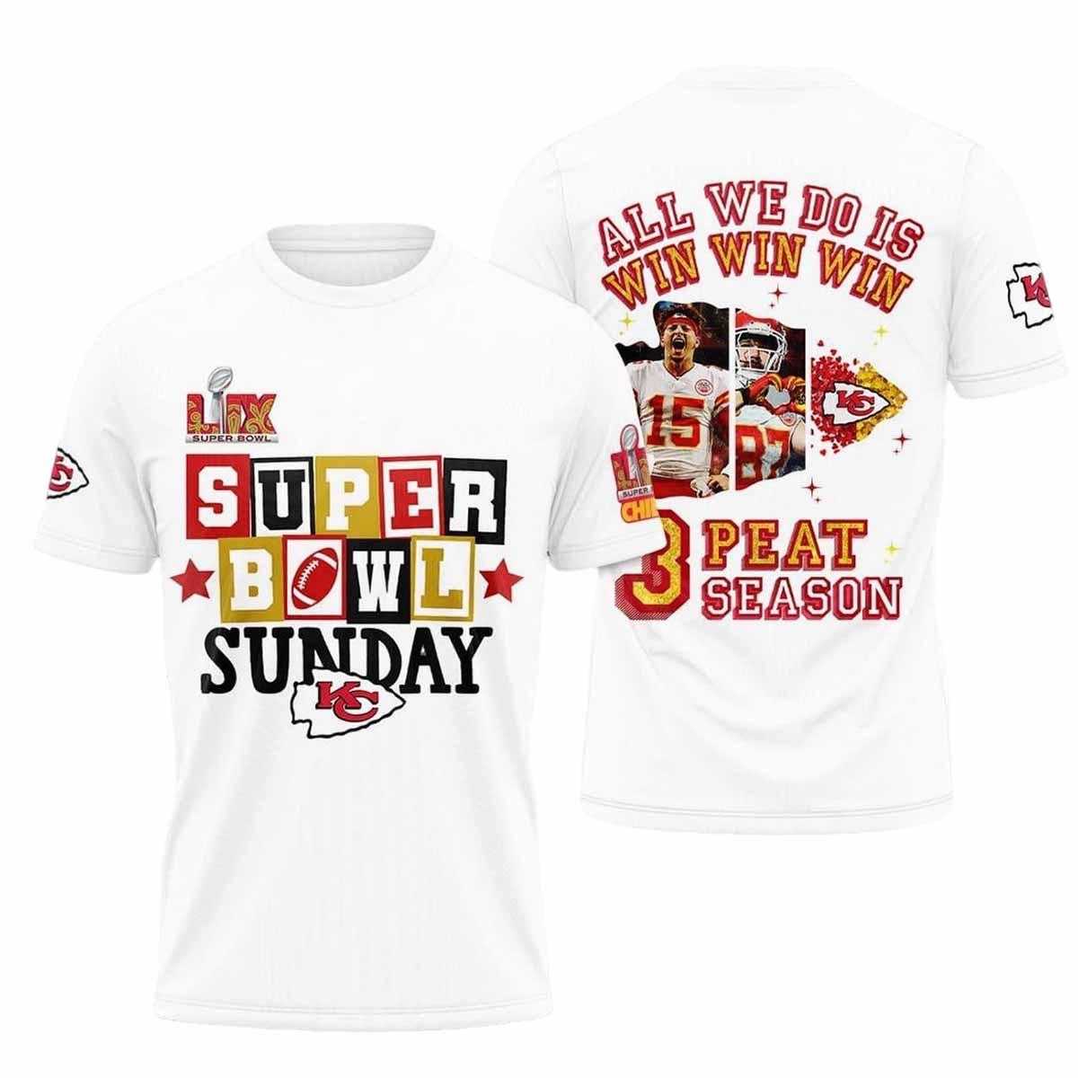 Chiefs Super Bowl Sunday All We Do Is Win 3 Peat Season Shirt Chiefs Super Bowl Sunday All We Do Is Win 3 Peat Season Shirt