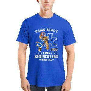 Damn Right I Am A Kentucky Wildcats Fan Win Or Lose Shirt