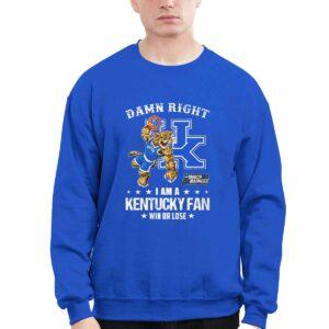 Damn Right I Am A Kentucky Wildcats Fan Win Or Lose Shirt