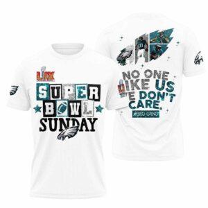 Eagles LIX Super Bowl Sunday No One Like Us We Dont Care Shirt Eagles LIX Super Bowl Sunday No One Like Us We Dont Care Shirt