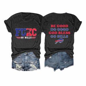 Fck Go Bills Be Good Do Good God Bless Shirt Fck Go Bills Be Good Do Good God Bless Shirt