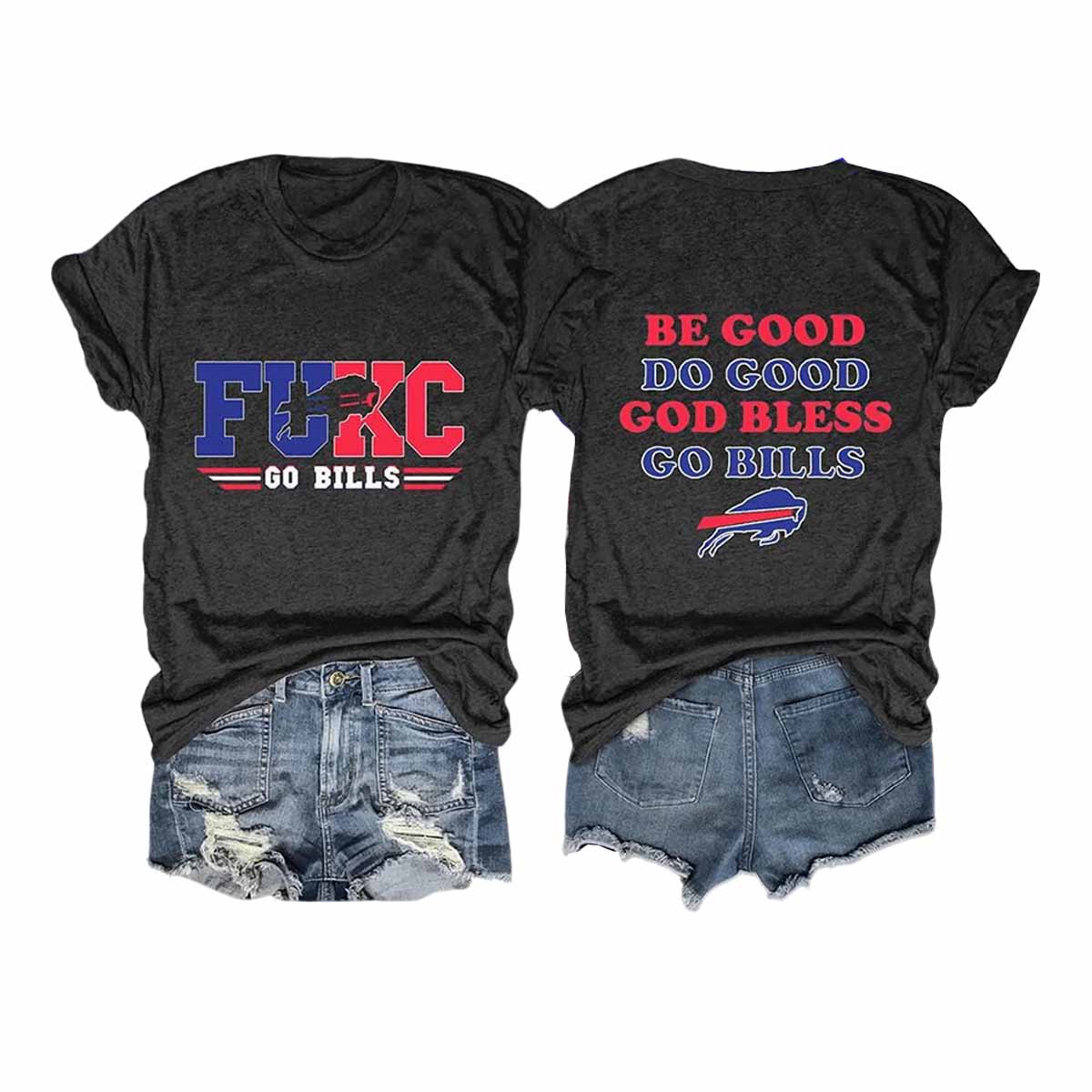 Fck Go Bills Be Good Do Good God Bless Shirt Fck Go Bills Be Good Do Good God Bless Shirt
