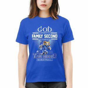 God First Family Second Then Tar Heels Basketball Shirt