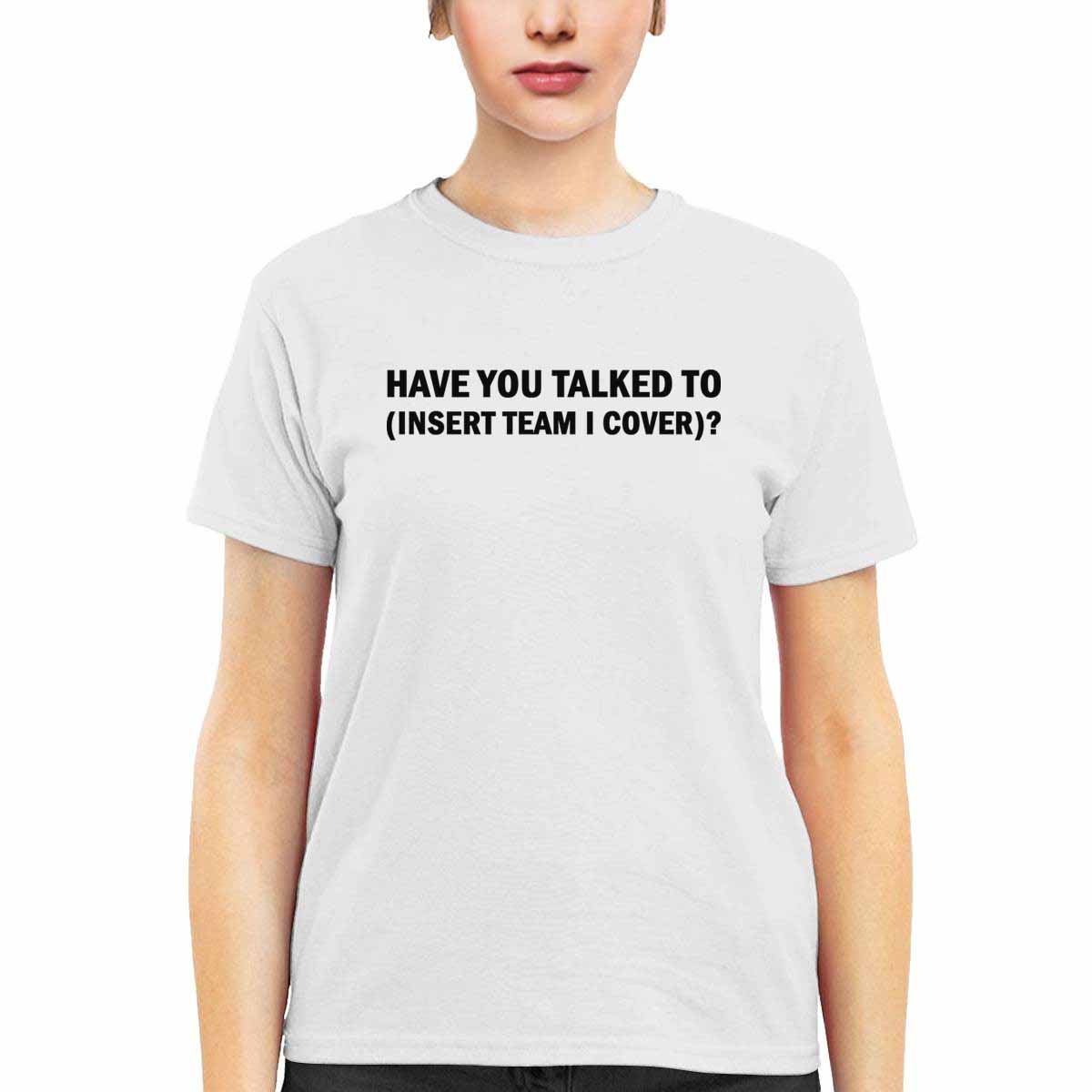 Have You Talked To Insert Team I Cover Hoodie Have You Talked To Insert Team I Cover Hoodie