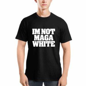 I’m Not Maga White Shirt