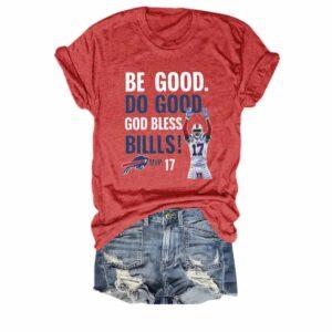 Josh Allen Be Good Do Good God Bless Bills Shirt Josh Allen Be Good Do Good God Bless Bills Shirt