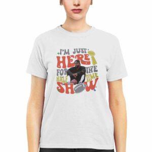 Kendrick Lamar Im Just Here For The Halftime Show Shirt 1 Kendrick Lamar I’m Just Here For The Halftime Show Shirt