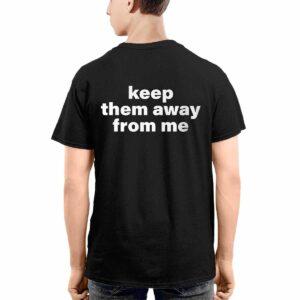 Kendrick Lamar Keep Them Away From Me Shirt