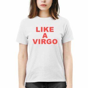 Like A Virgo Shirt