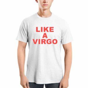 Like A Virgo Shirt 1 Like A Virgo Shirt