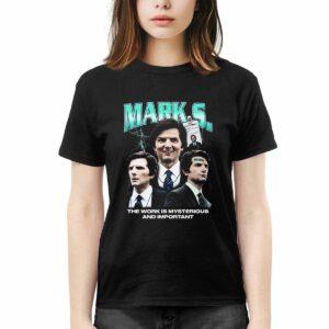 Mark Scout The Work Is Mysterious And Important Shirt
