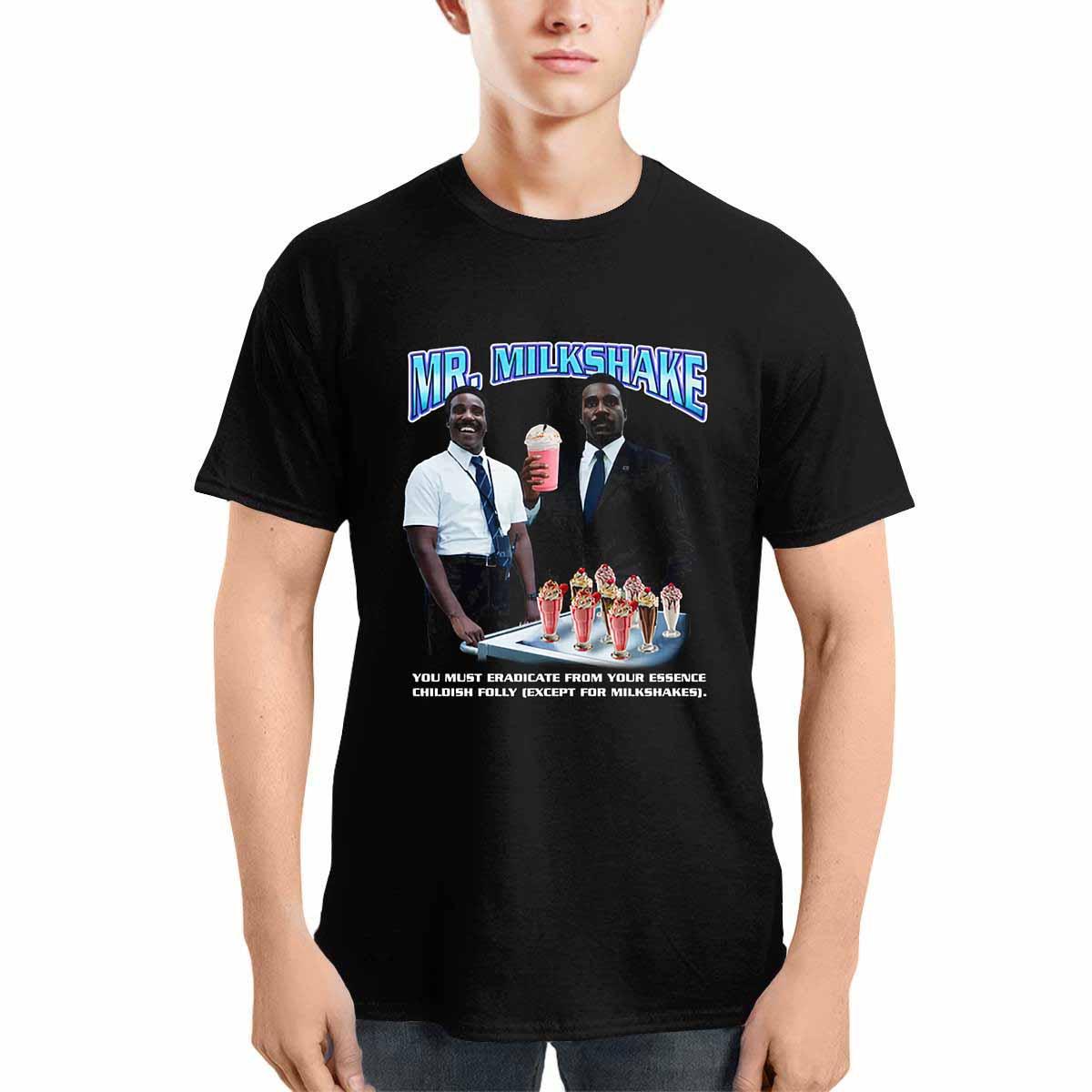 Mr Milkshake You Must Eradicate From Your Essence Shirt Mr Milkshake You Must Eradicate From Your Essence Shirt