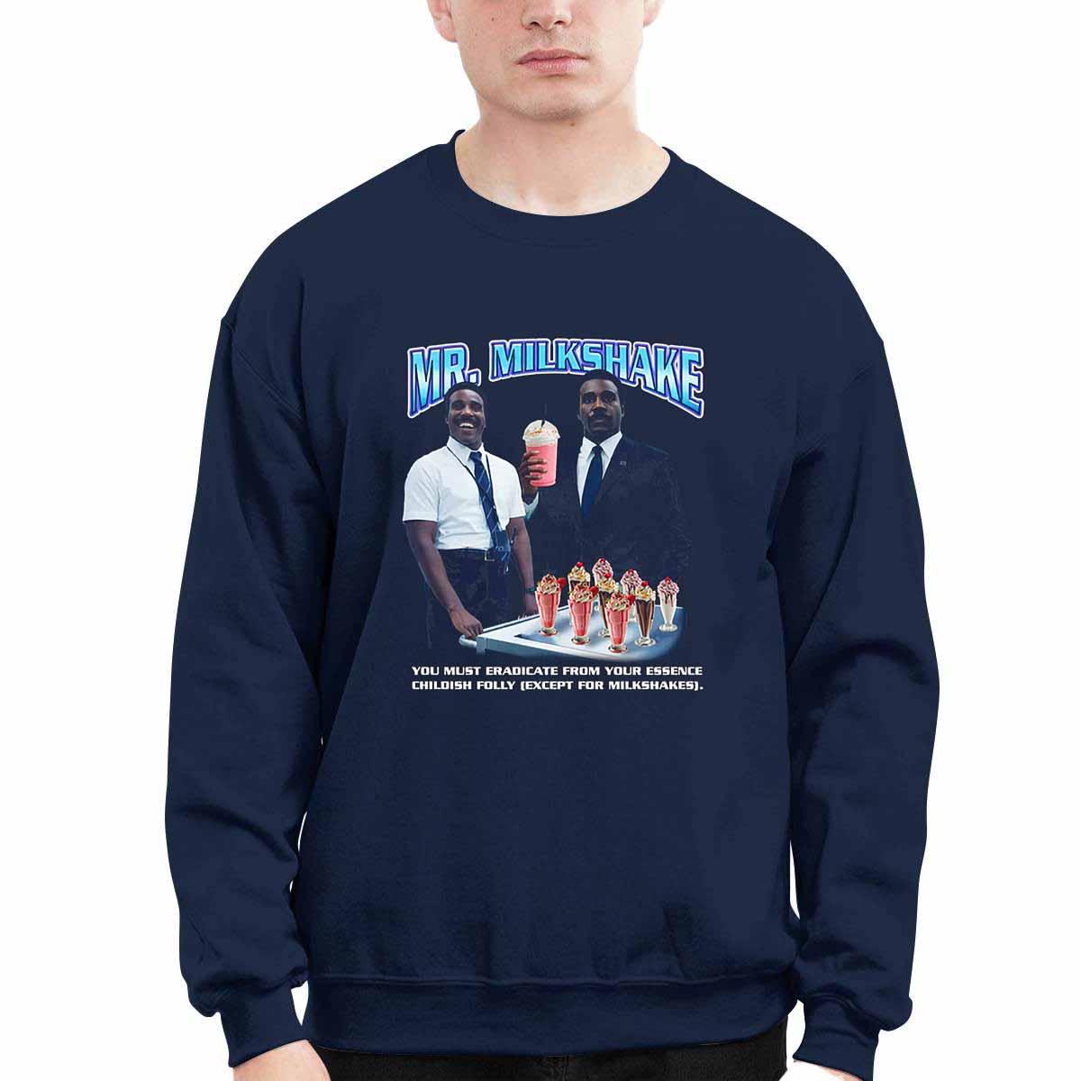 Mr Milkshake You Must Eradicate From Your Essence Shirt Mr Milkshake You Must Eradicate From Your Essence Shirt