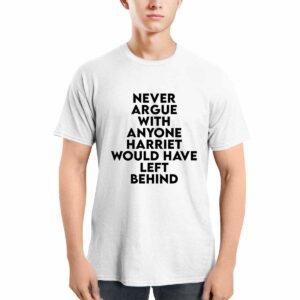 Never Argue With Someone Harriet Would Have Left Behind shirt