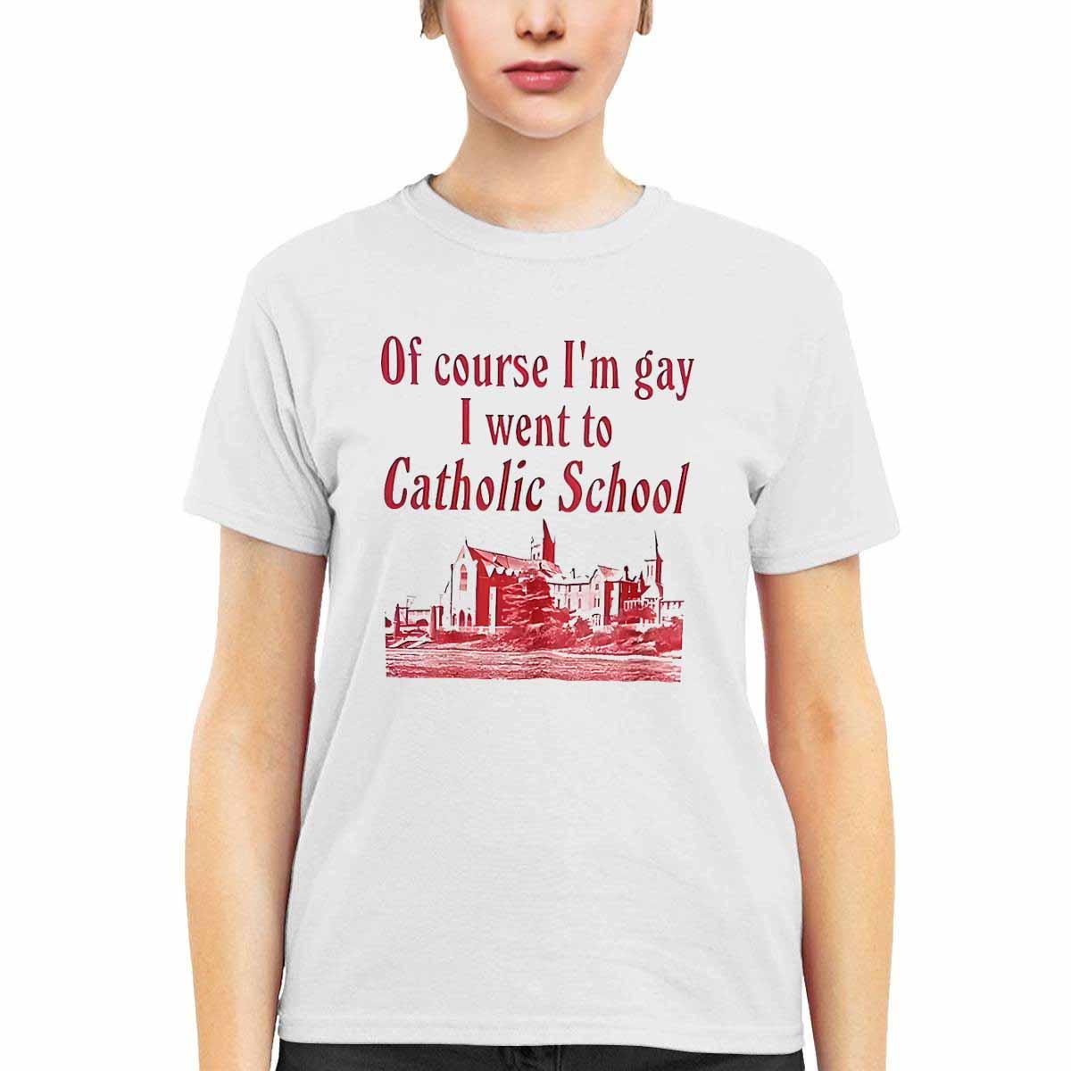 Of Course I’m Gay I Went To Catholic School Shirt Of Course I’m Gay I Went To Catholic School Shirt