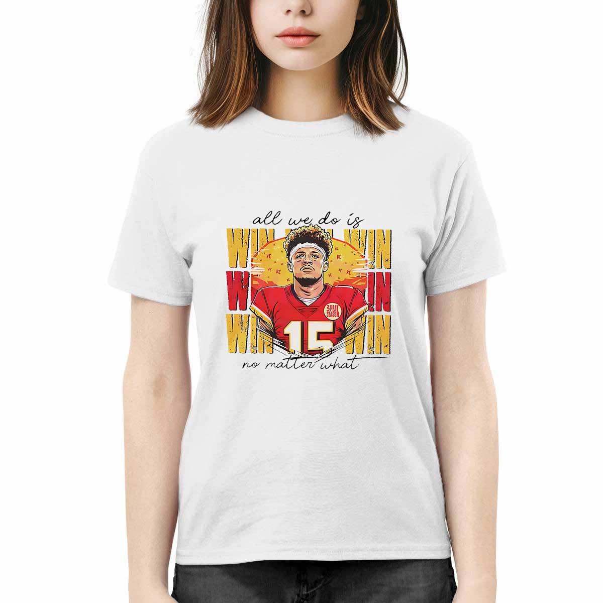 Patrick Mahomes Chiefs All We Do Is Win No Matter What Shirt Patrick Mahomes Chiefs All We Do Is Win No Matter What Shirt