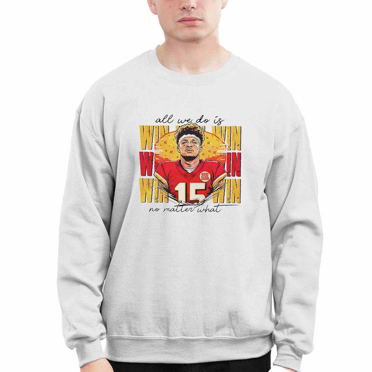 Patrick Mahomes Chiefs All We Do Is Win No Matter What Shirt Patrick Mahomes Chiefs All We Do Is Win No Matter What Shirt