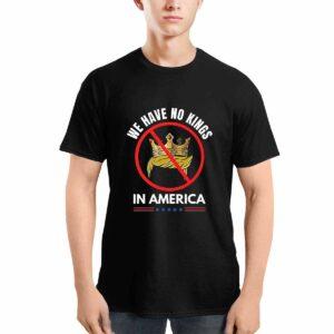 We Have No Kings In America Shirt 1 We Have No Kings In America Shirt