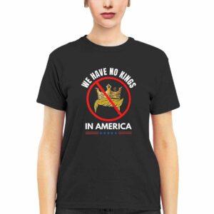 We Have No Kings In America Shirt 2 We Have No Kings In America Shirt