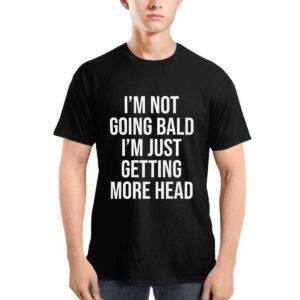 Andrew Tate I'm Not Going Bald I'm Just Getting More Head Shirt