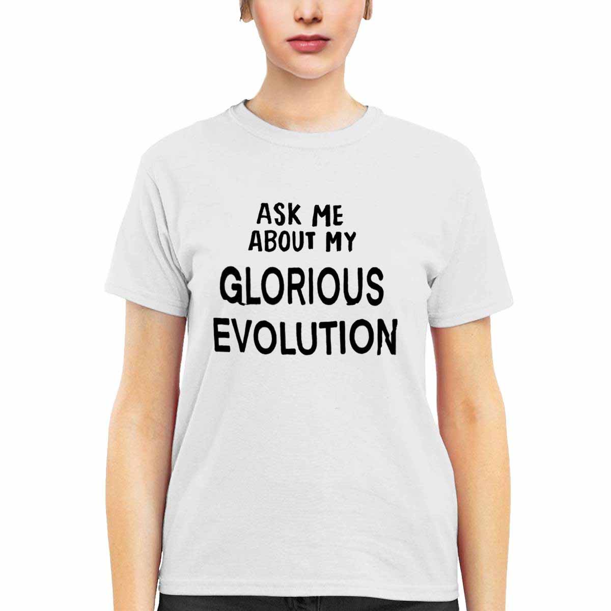 Ask Me About My Glorious Evolution Shirt Ask Me About My Glorious Evolution Shirt