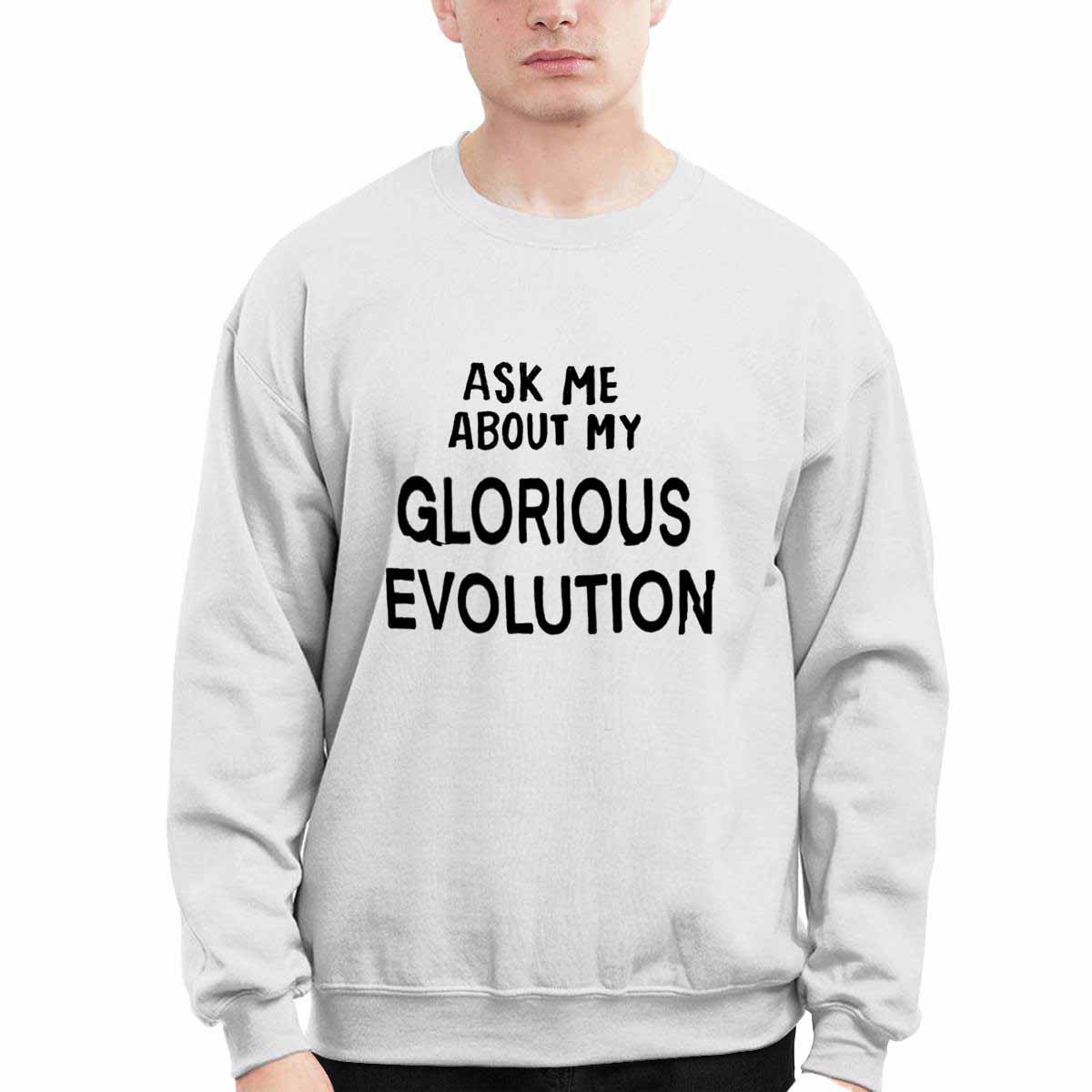 Ask Me About My Glorious Evolution Shirt Ask Me About My Glorious Evolution Shirt
