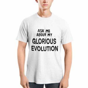 Ask Me About My Glorious Evolution Shirt 2 Ask Me About My Glorious Evolution Shirt