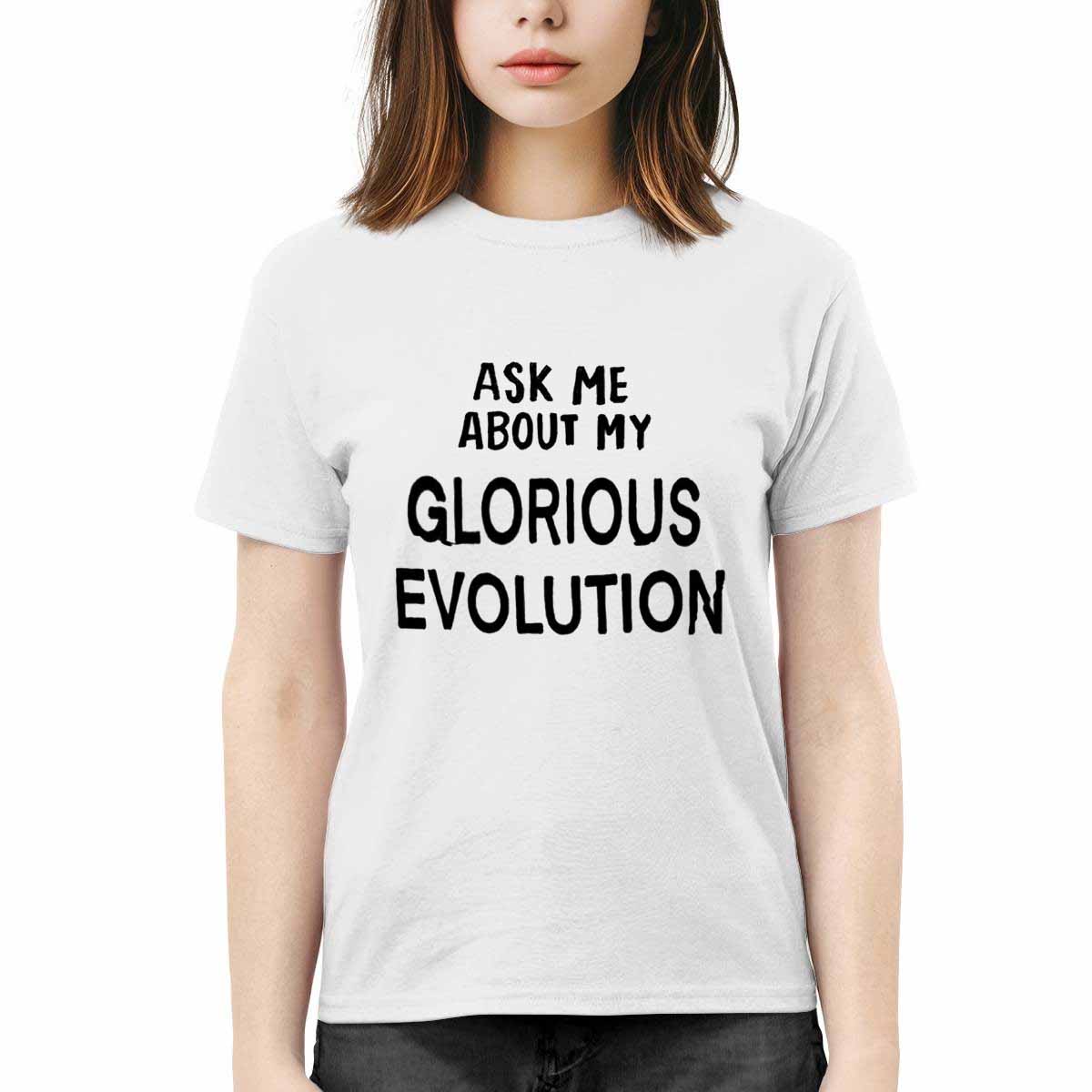 Ask Me About My Glorious Evolution Shirt Ask Me About My Glorious Evolution Shirt