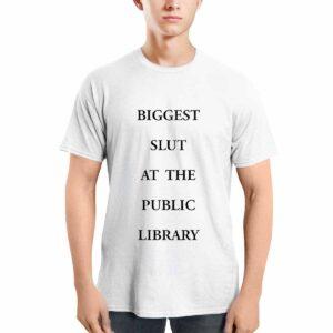 Biggest Sl*t At The Public Library Shirt 1 Biggest Slt At The Public Library Shirt