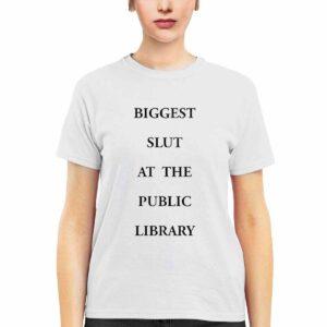 Biggest Sl*t At The Public Library Shirt 2 Biggest Slt At The Public Library Shirt