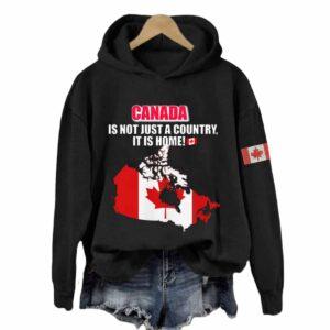 Canada Is Not Just A Country It Is Home Hoodie