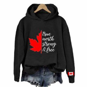 Canada True North Strong And Free Hoodie Canada True North Strong And Free Hoodie