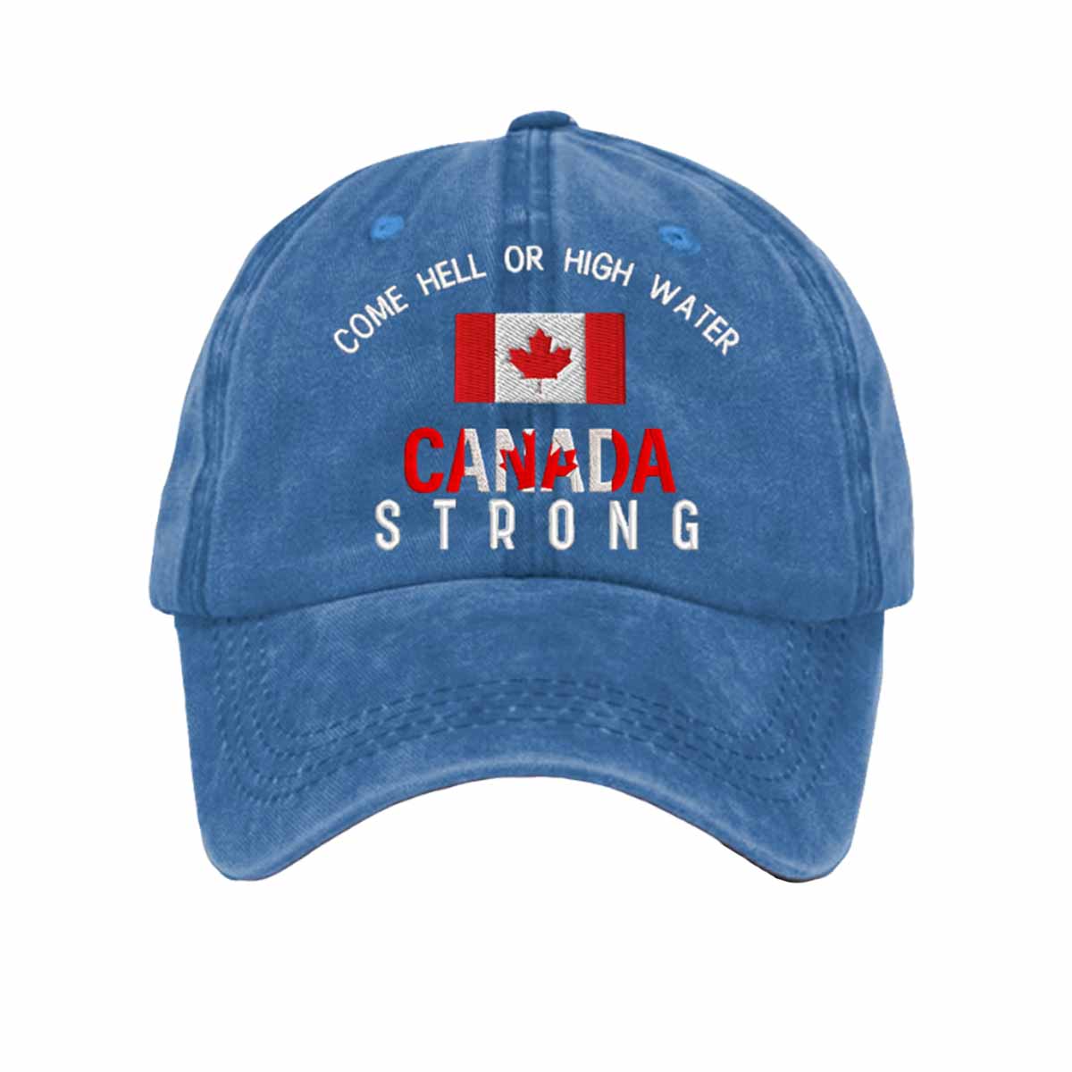 Come Hell Or High Water Canada Strong Hat Come Hell Or High Water Canada Strong Hat