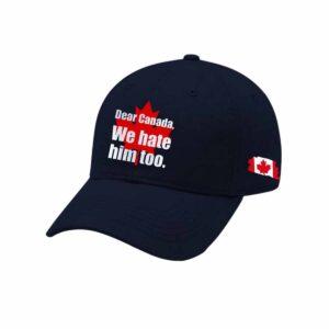 Dear Canada We Hate Him Too Hat