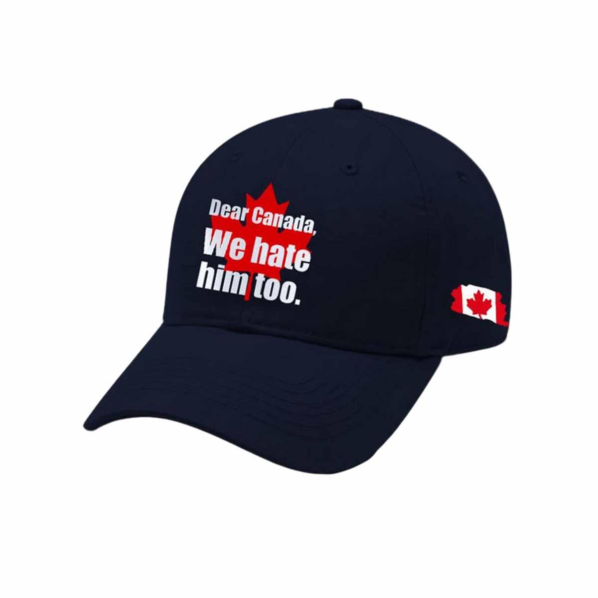 Dear Canada We Hate Him Too Hat Dear Canada We Hate Him Too Hat