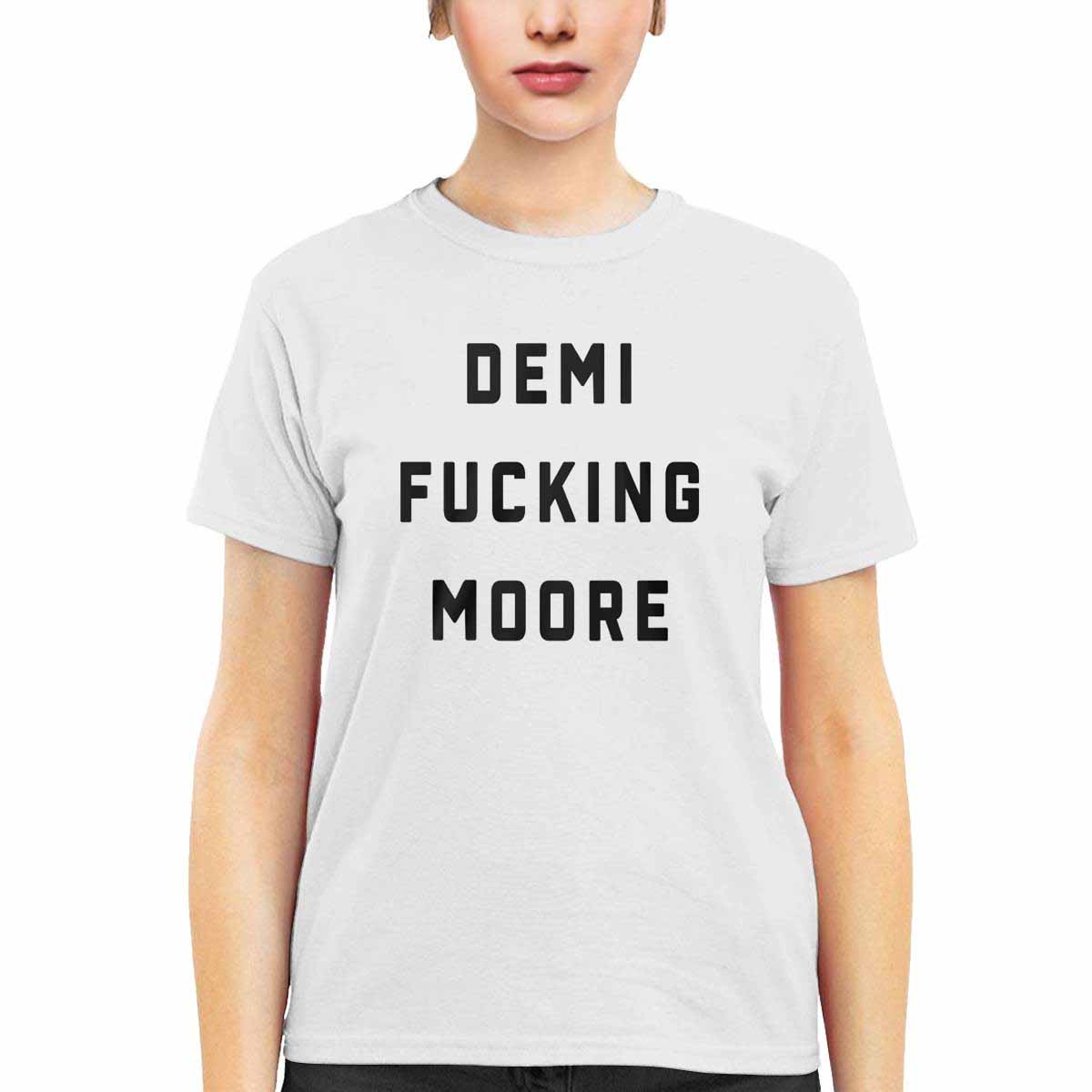 Demi Fcking Moore Shirt Demi Fcking Moore Shirt