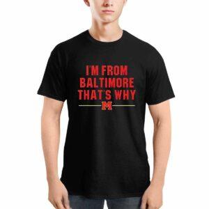 Derik Queen Im From Baltimore Thats Why Shirt Derik Queen Im From Baltimore Thats Why Shirt