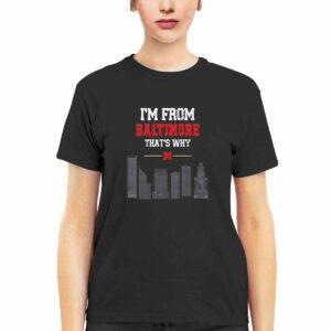 Derik Queen Maryland I’m From Baltimore That’s Why Shirt