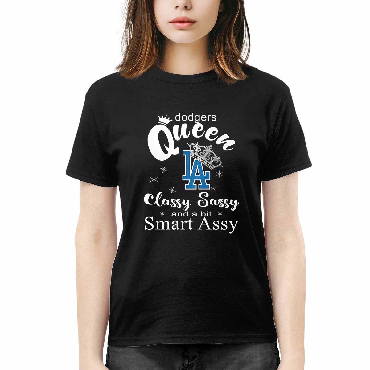 Dodgers Queen Classy Sassy And A Bit Smart Assy Shirt Dodgers Queen Classy Sassy And A Bit Smart Assy Shirt