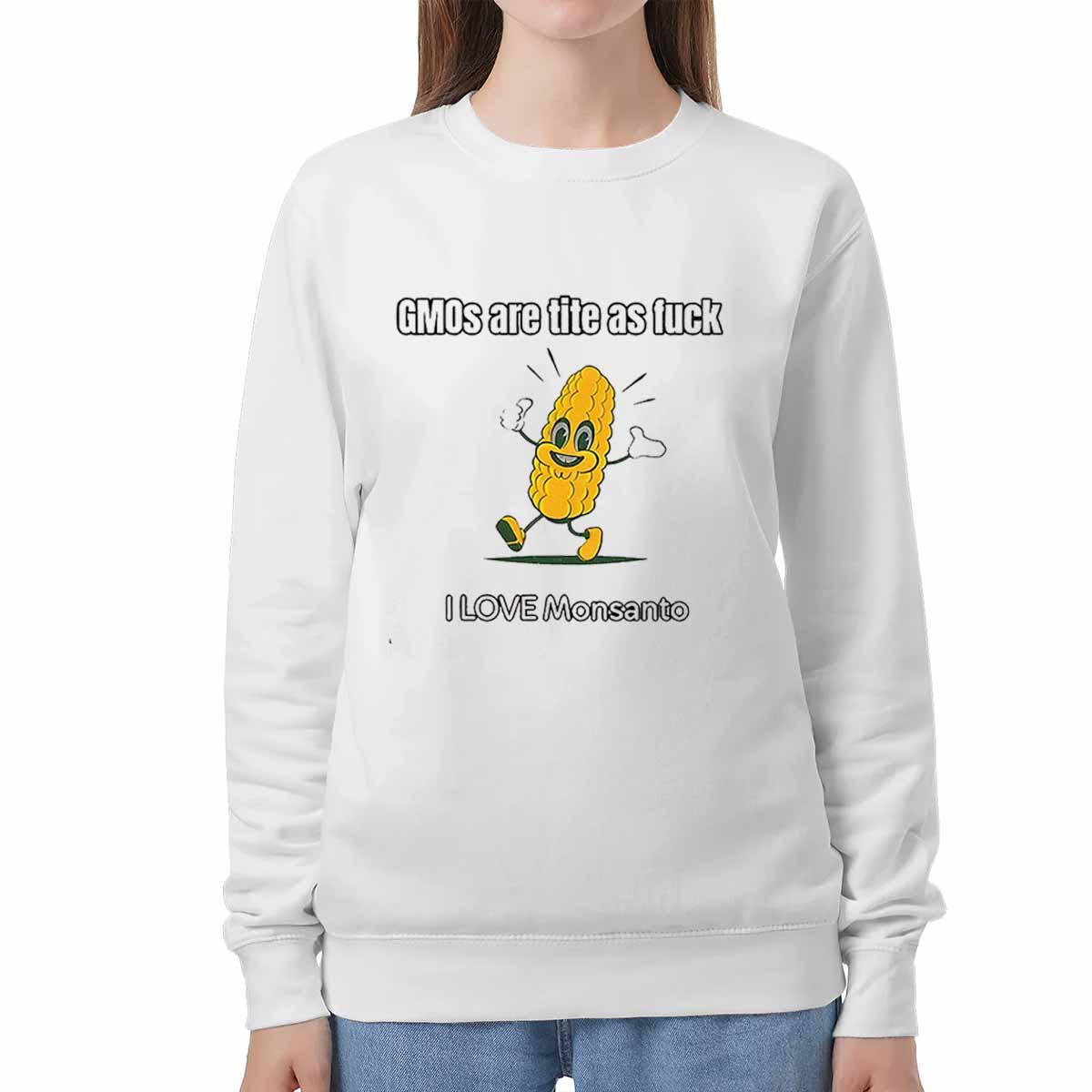 Gmos Are Tite As Fck I Love Monsanto Shirt Gmos Are Tite As Fck I Love Monsanto Shirt