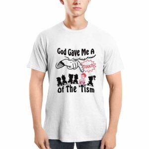 God Gave Me A Touch Of The Tism Shirt
