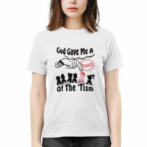 God Gave Me A Touch Of The Tism Shirt