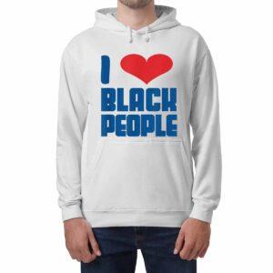 I Love Black People Shirt 3 I Love Black People Shirt
