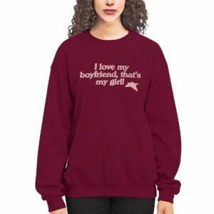 I Love My Boyfriend That’s My Girl Sweatshirt I Love My Boyfriend That’s My Girl Sweatshirt