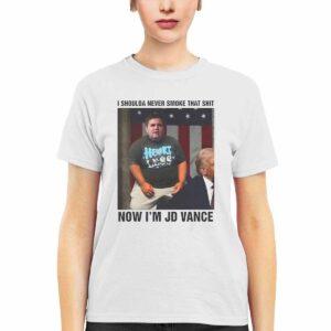I Shoulda Never Smoke That Shit Now I’m JD Vance Shirt