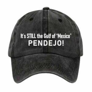 It’s Still The Gulf Of Mexico Pendejo Hat It’s Still The Gulf Of Mexico Pendejo Hat